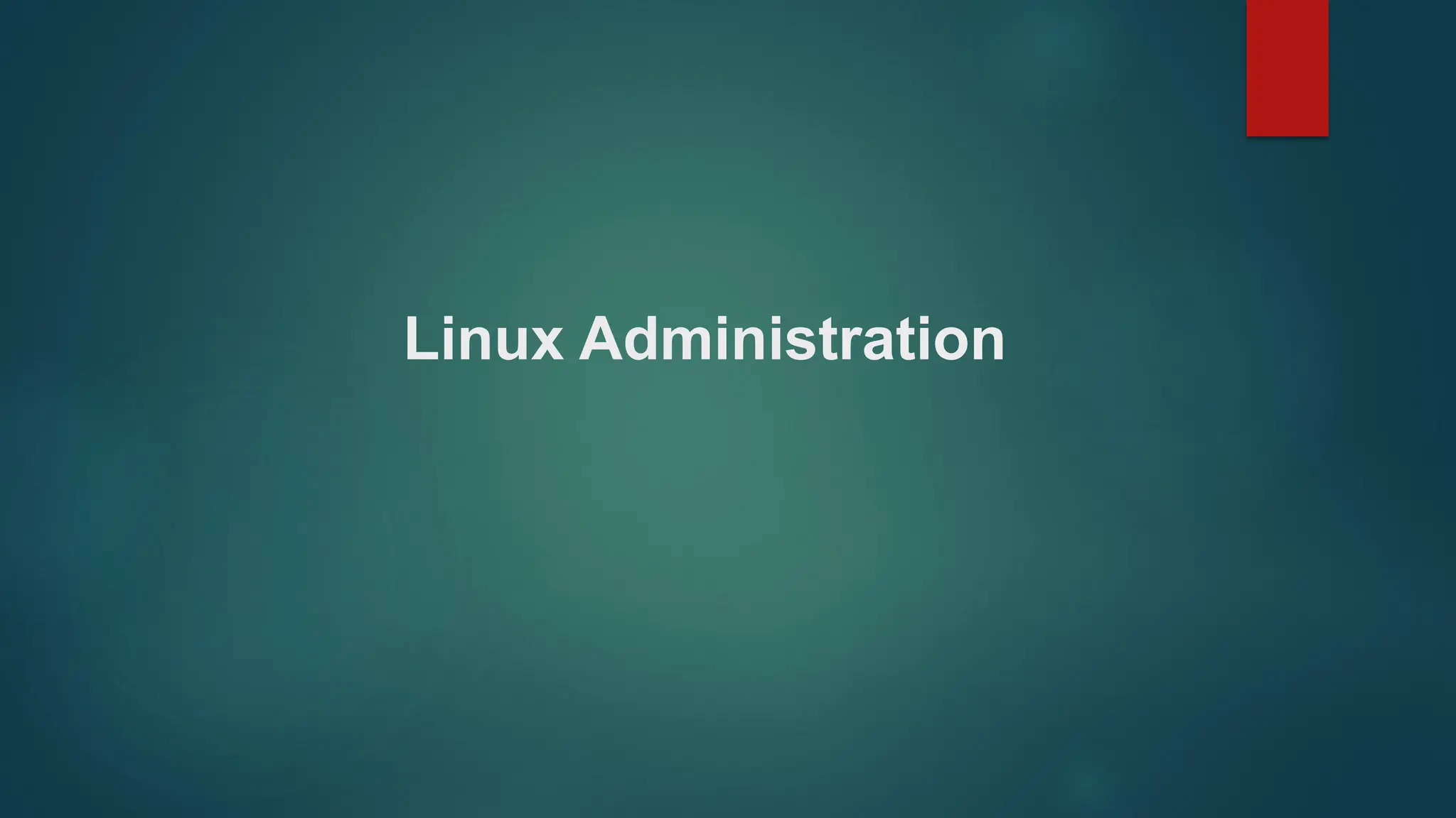 Linux Administration
 