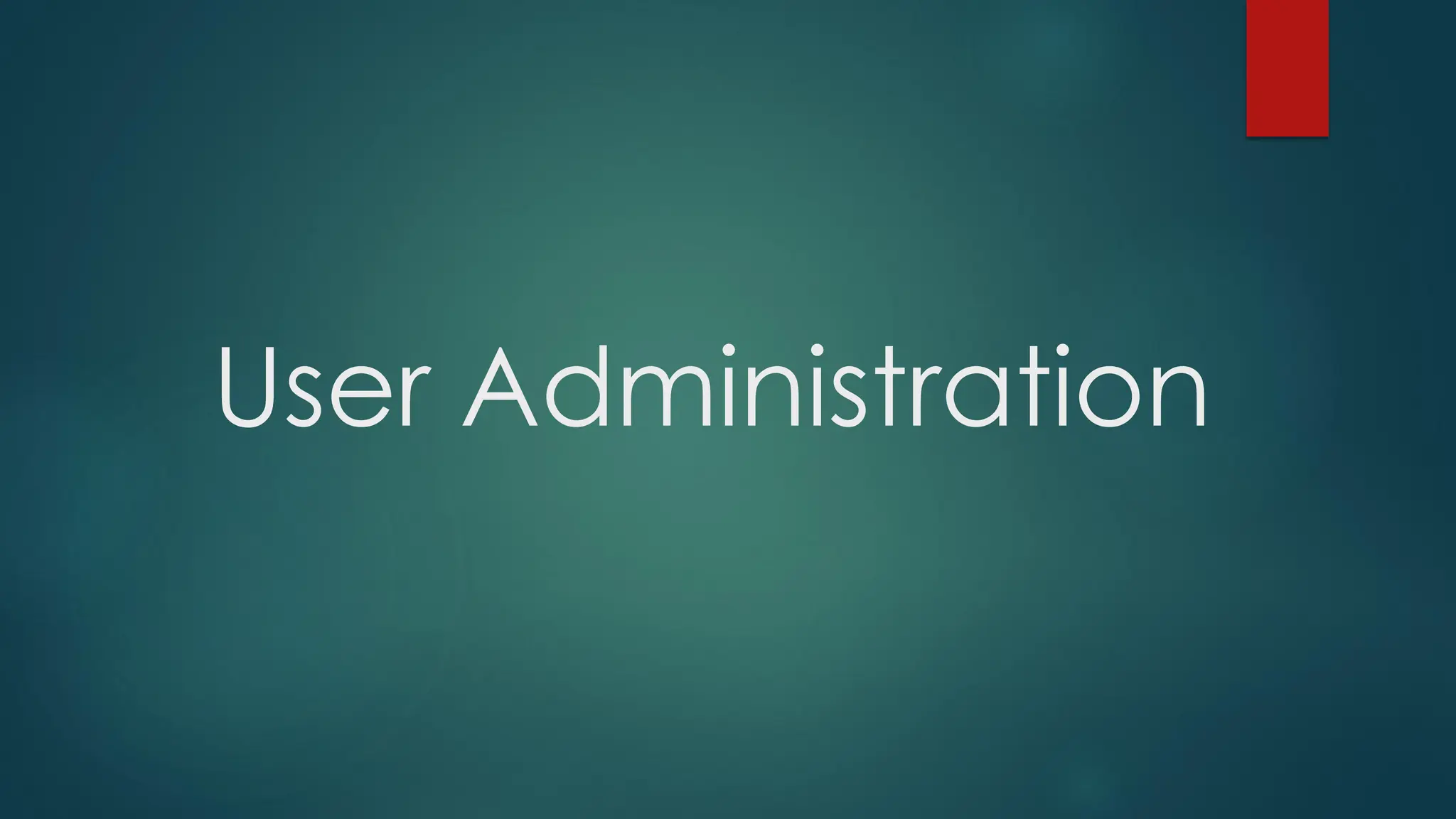 User Administration
 