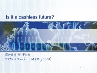 Is it a cashless future? ,[object Object],[object Object]