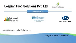 Leaping Frog Solutions Pvt. Ltd.
Simple. Smart. Innovative.
PARTNER’S
Your Business... Our Solutions...
 