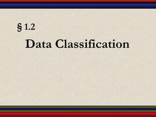 § 1.2
Data Classification
 