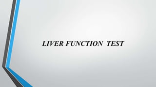 LIVER FUNCTION TEST
 