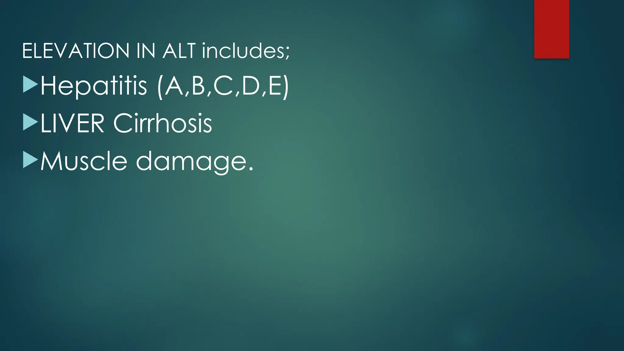 ELEVATION IN ALT includes;
Hepatitis (A,B,C,D,E)
LIVER Cirrhosis
Muscle damage.
 