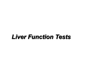 Liver Function Tests
 