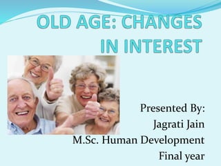 Presented By:
Jagrati Jain
M.Sc. Human Development
Final year
 