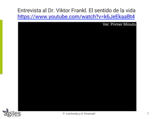 P. Lischinsky y A. Emanueli 7
Entrevista al Dr. Viktor Frankl. El sentido de la vida
https://www.youtube.com/watch?v=k6JeE...