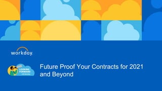 Future Proof Your Contracts for 2021
and Beyond
 