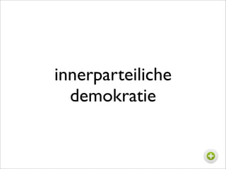 innerparteiliche
  demokratie
 
