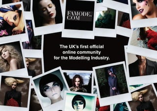 The UK’s first official
     online community
for the Modelling Industry.
 