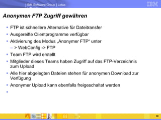 Anonymen FTP Zugriff gewähren <ul><li>FTP ist schnellere Alternative für Dateitransfer </li></ul><ul><li>Ausgereifte Clien...