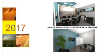24
2017 SALA DE AUDIO E VÍDEO CONFERÊNCIA EM PALOTINA
 