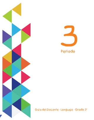 3
Período
Guía del Docente - Lenguaje - Grado 3°
 