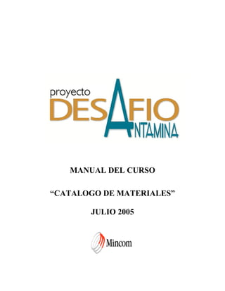 MANUAL DEL CURSO
“CATALOGO DE MATERIALES”
JULIO 2005
 
