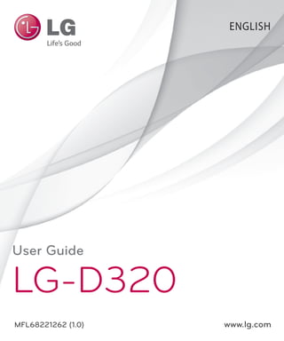 ENGLISH
User Guide
LG-D320
MFL68221262 (1.0) www.lg.com
 