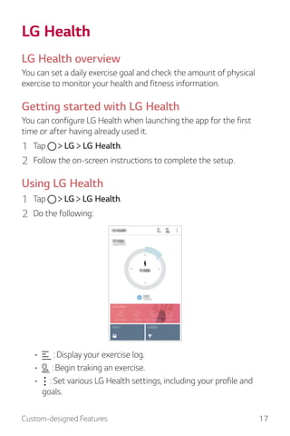 Custom-designed Features 17
LG Health
LG Health overview
You can set a daily exercise goal and check the amount of physica...