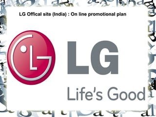 LG Offical site (India) : On line promotional planLG Offical site (India) : On line promotional plan
 