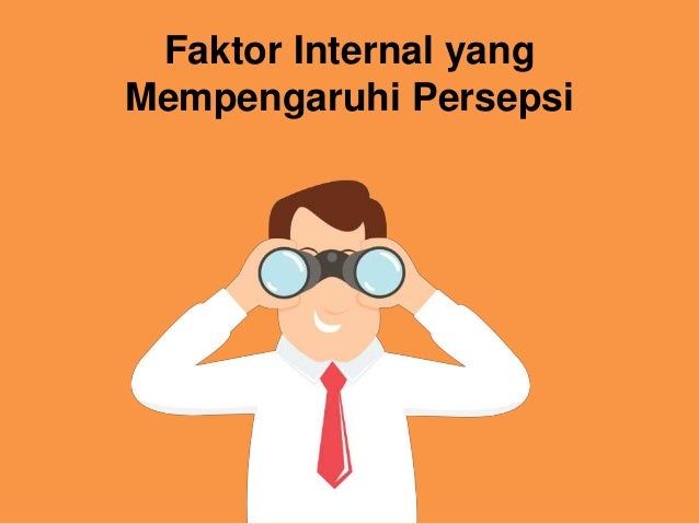 Lg4 2 faktor internal yang mempengaruhi persepsi