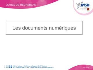 OUTILS DE RECHERCHE GC/2010 Les documents numériques 
