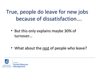 True, people do leave for new jobs because of dissatisfaction…. But this only explains maybe 30% of turnover… What about the  rest  of people who leave? 