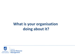 What is your organisation  doing about it? 