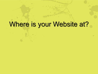 Where is your Website at? 