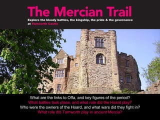 What are the links to Offa, and key figures of the period? What battles took place, and what role did the Hoard play? Who were the owners of the Hoard, and what wars did they fight in? What role did Tamworth play in ancient Mercia? 