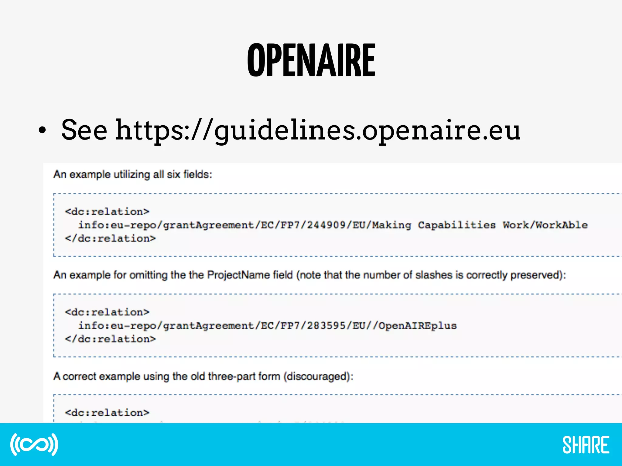 OPENAIRE
•  See https://guidelines.openaire.eu
 