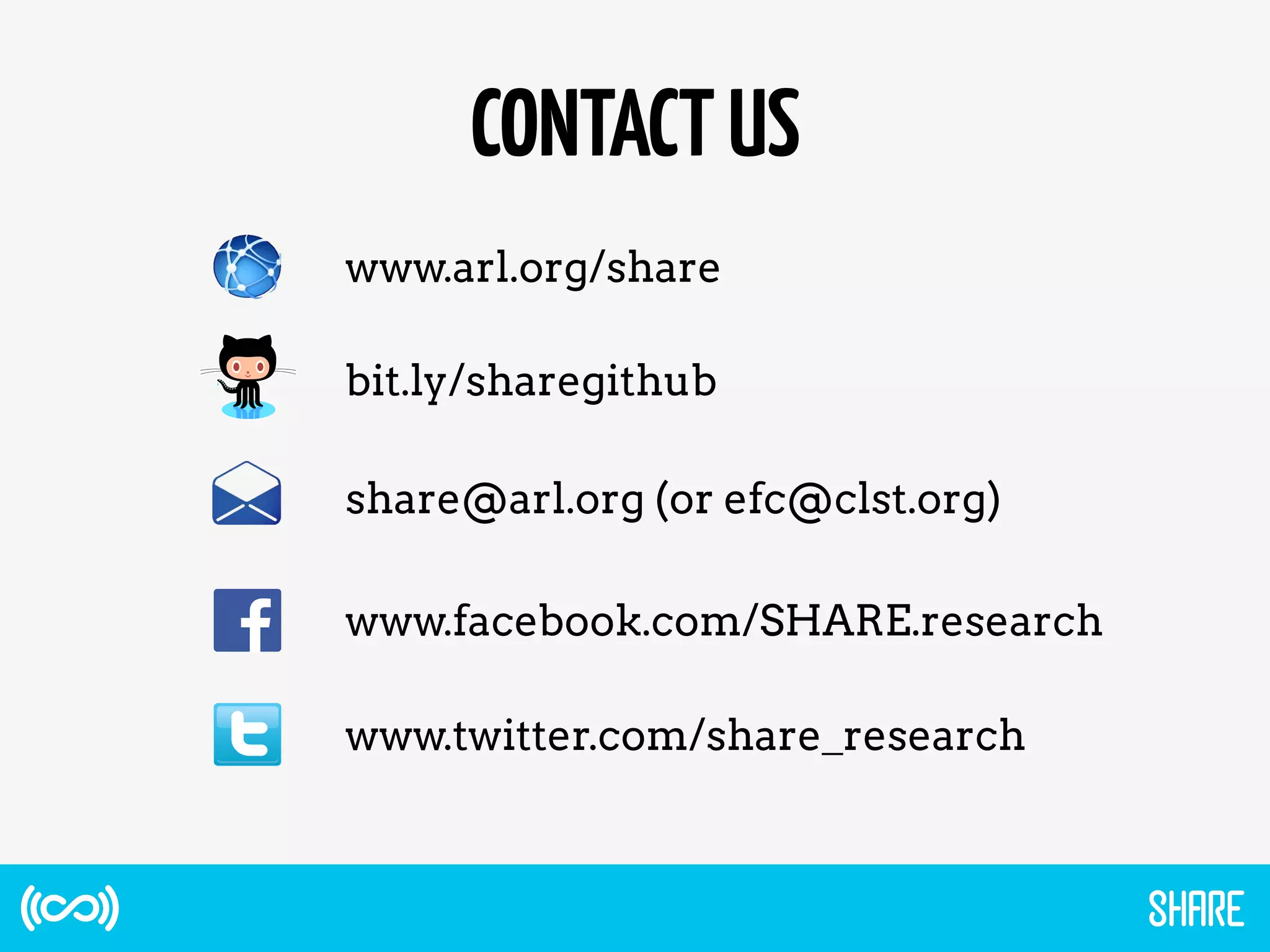 CONTACTUS
www.arl.org/share
www.facebook.com/SHARE.research
www.twitter.com/share_research
share@arl.org (or efc@clst.org)
bit.ly/sharegithub
 
