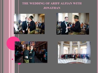 THE WEDDING OF ARIFF ALFIAN WITH
          JONATHAN
 