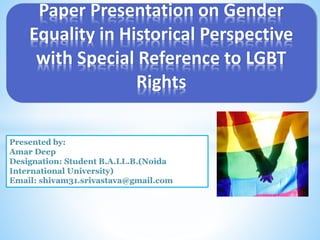 Paper Presentation on Gender
Equality in Historical Perspective
with Special Reference to LGBT
Rights
 