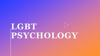 LGBT
PSYCHOLOGY
 