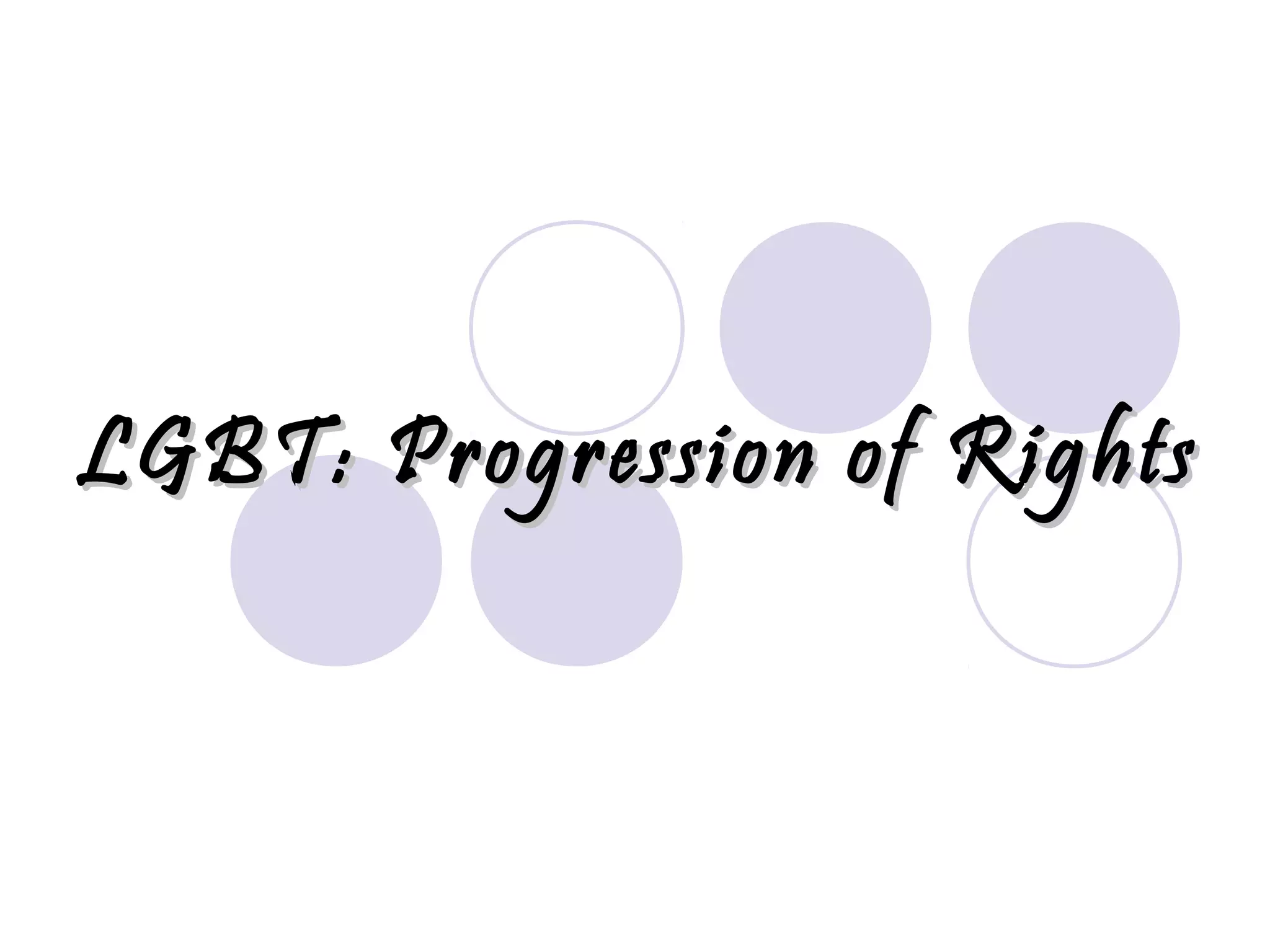 LGBT: Progression of RightsLGBT: Progression of Rights
 