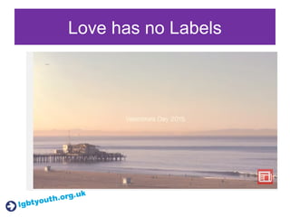 Love has no Labels
 
