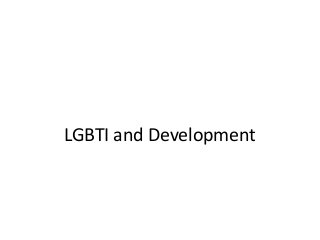 LGBTI and Development
 