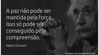Obrigado pela atenção de todos!
 