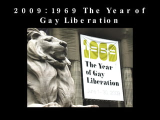 2009: 1969 The Year of Gay Liberation