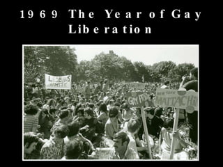 1969 The Year of Gay Liberation