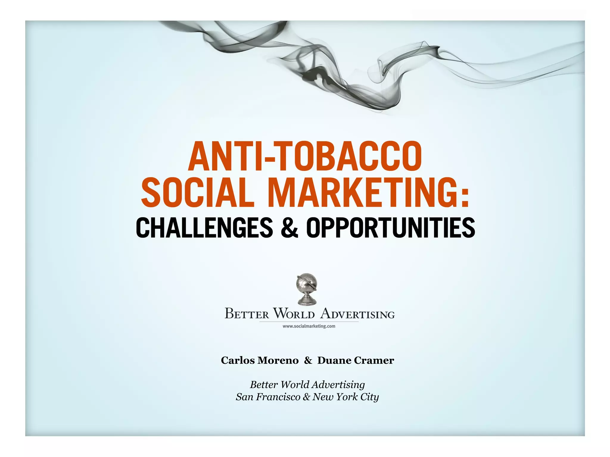 Carlos Moreno & Duane Cramer

    Better World Advertising
  San Francisco & New York City
 