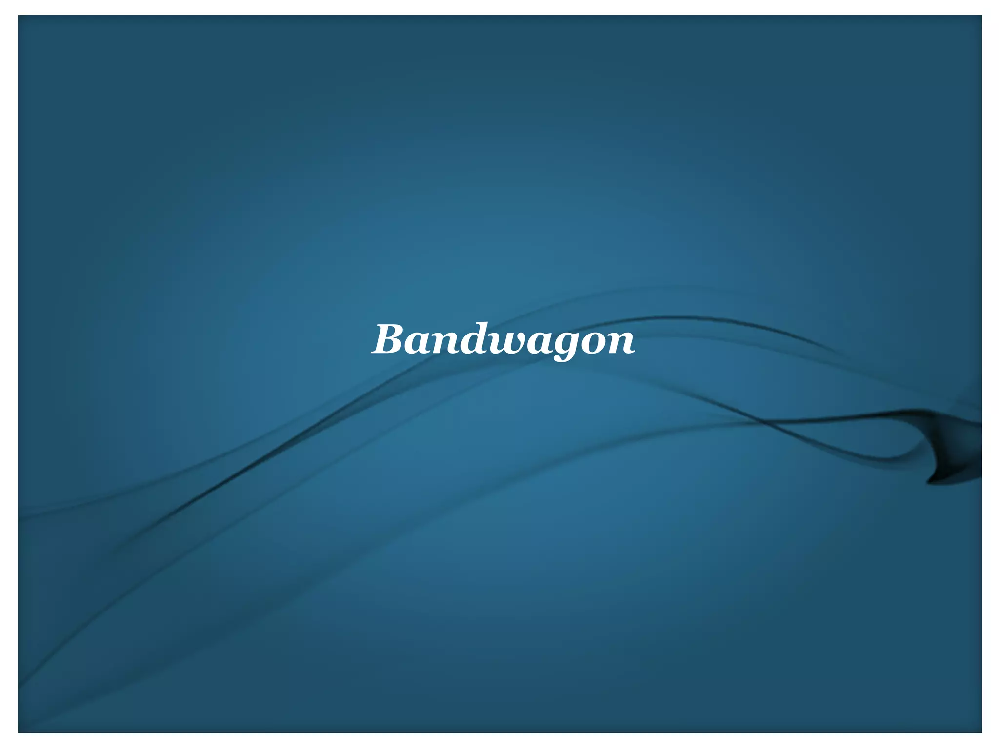 Bandwagon
 