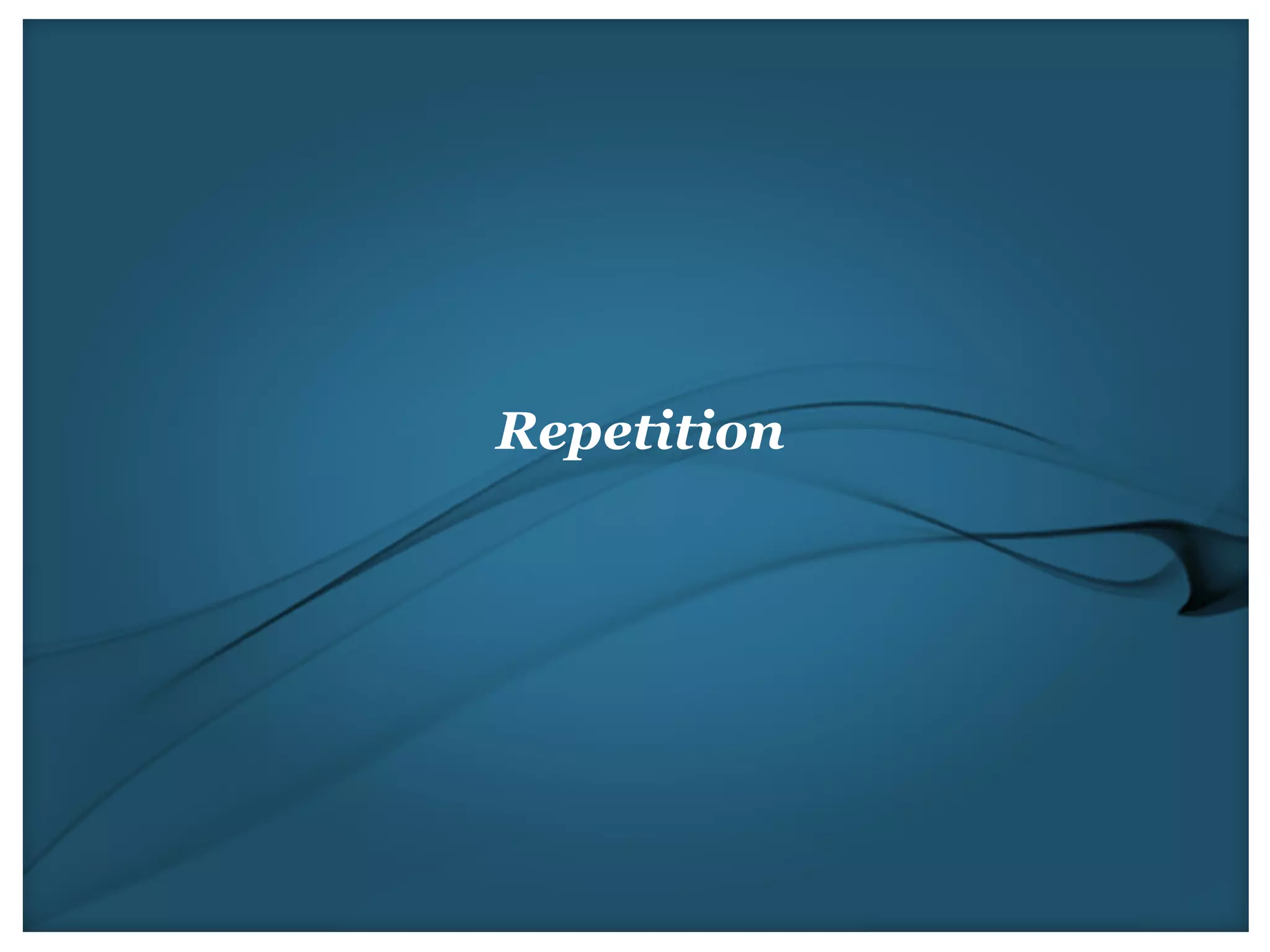 Repetition
 