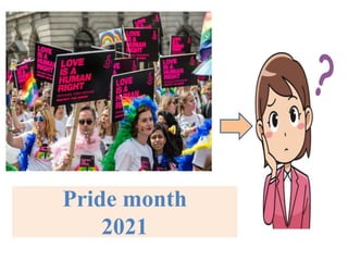 Pride month
2021
 