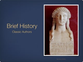 Brief History
Classic Authors
http://bit.ly/12FkXhU
 