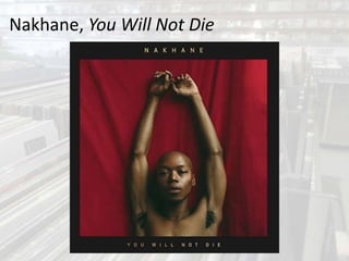 Nakhane, You Will Not Die
 