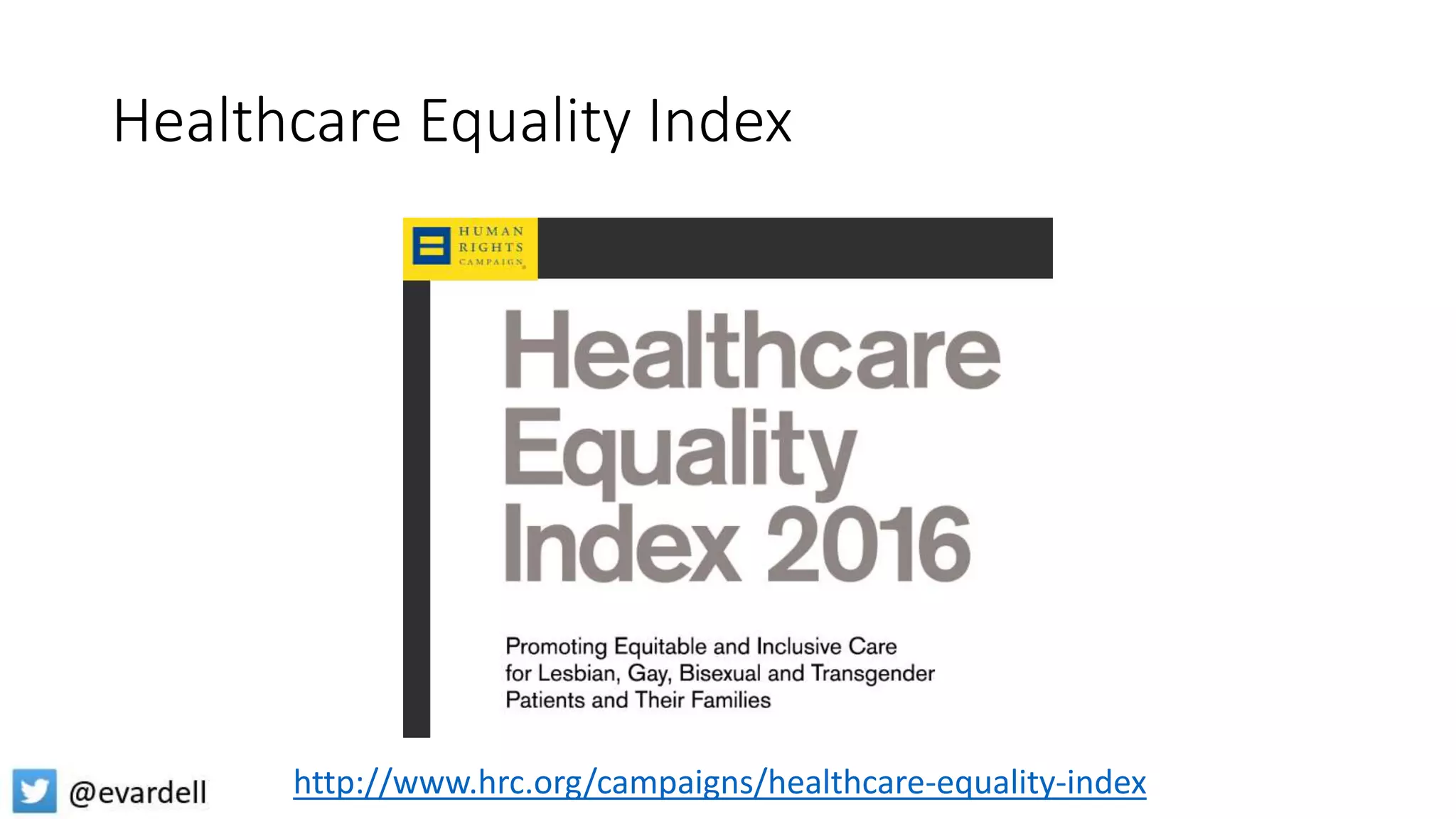 Healthcare Equality Index
http://www.hrc.org/campaigns/healthcare-equality-index