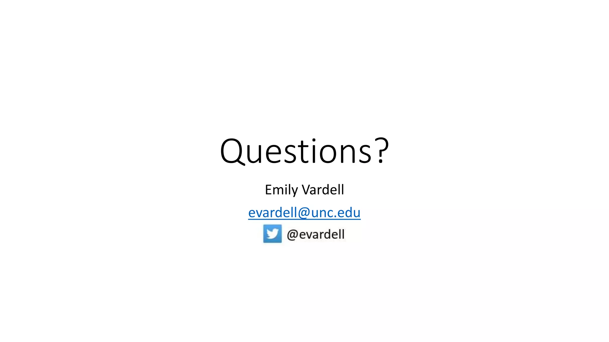 Questions?
Emily Vardell
evardell@unc.edu