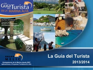 La Guía del Turista
2013/2014Embajadores de la Marina desde 2007
Aplicaciones y Proyectos Turísticos S.L.N.E.
 