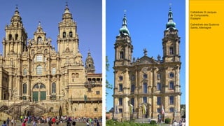 Cathédrale St Jacques
de Compostelle,
Espagne
Cathédrale des Quatorze
Saints, Allemagne
 