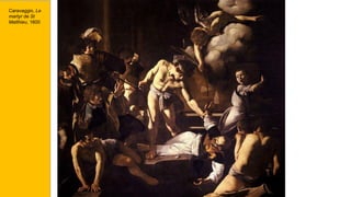 Caravaggio, Le
martyr de St
Matthieu, 1600
 
