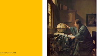 Vermeer, L'Astronome, 1668
 