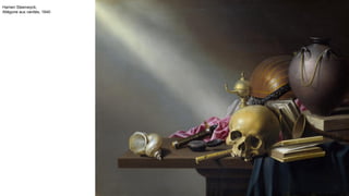 Hamen Steenwyck,
Allégorie aux vanités, 1640
 